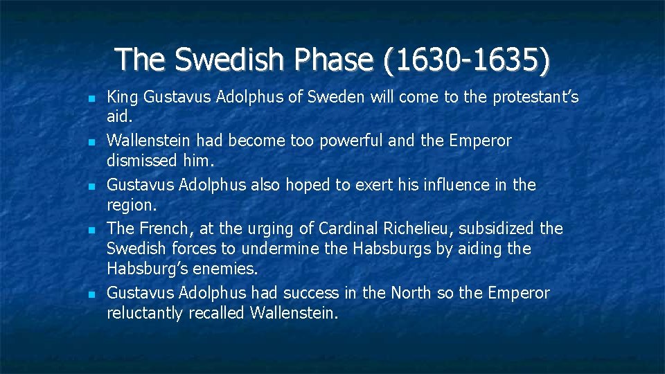 The Swedish Phase (1630 -1635) King Gustavus Adolphus of Sweden will come to the