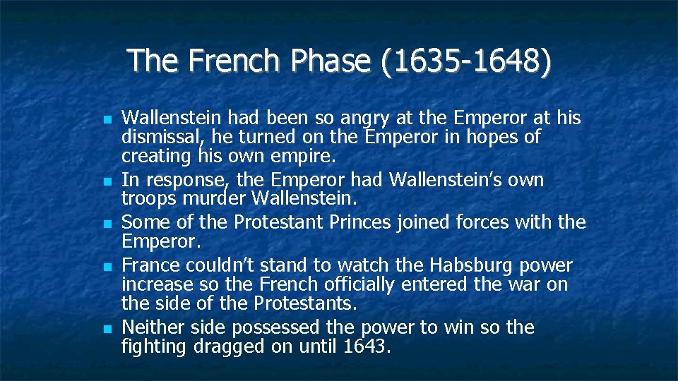 The French Phase (1635 -1648) Wallenstein had been so angry at the Emperor at