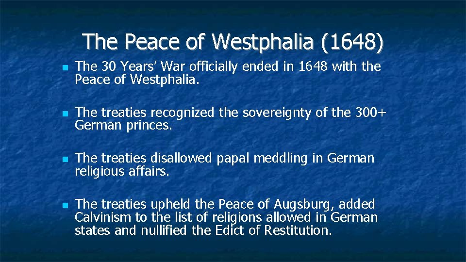The Peace of Westphalia (1648) The 30 Years’ War officially ended in 1648 with