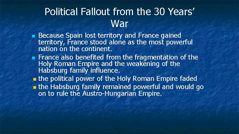 Political Fallout from the 30 Years’ War Because Spain lost territory and France gained
