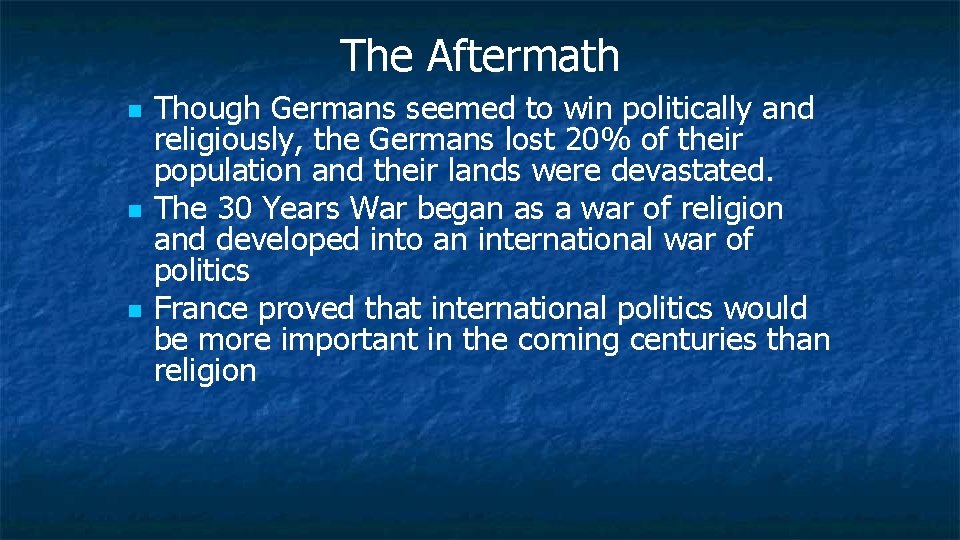 The Aftermath Though Germans seemed to win politically and religiously, the Germans lost 20%