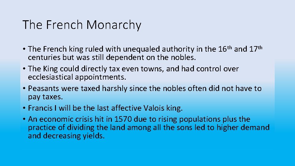 The French Monarchy • The French king ruled with unequaled authority in the 16