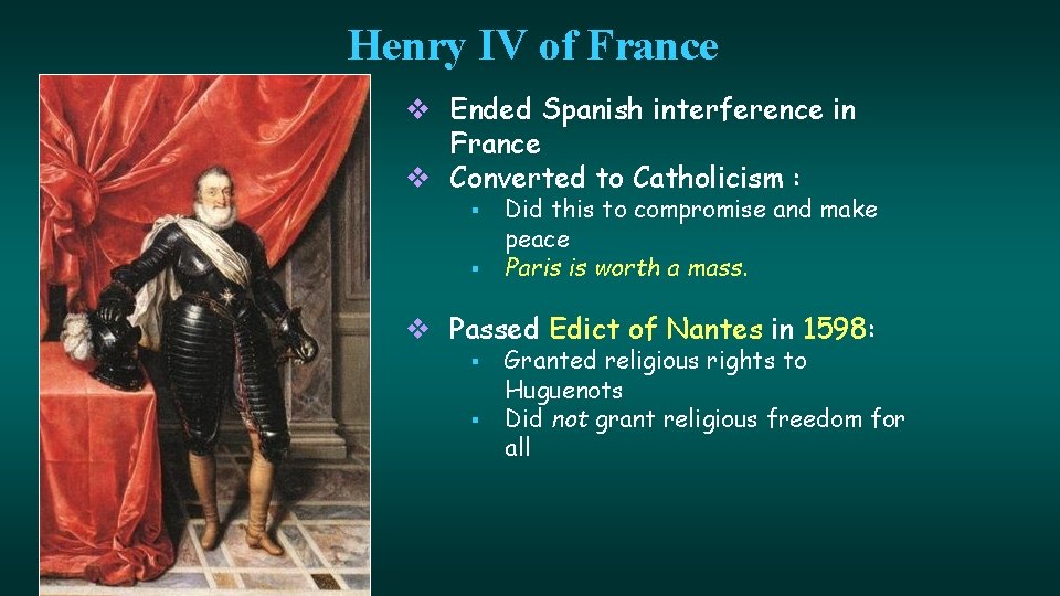 Henry IV of France Ended Spanish interference in France Converted to Catholicism : Did