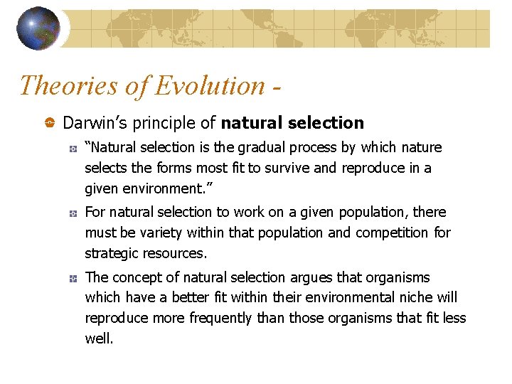 Theories of Evolution Darwin’s principle of natural selection “Natural selection is the gradual process