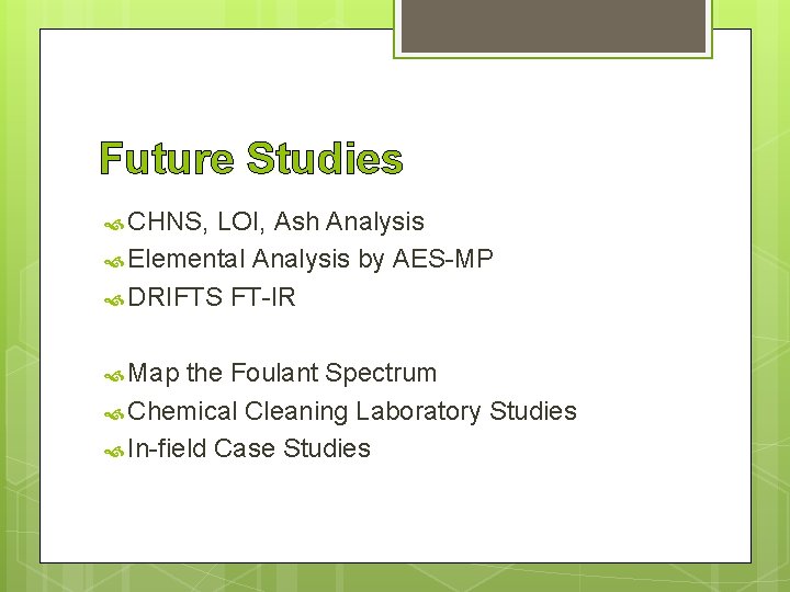 Future Studies CHNS, LOI, Ash Analysis Elemental Analysis by AES-MP DRIFTS FT-IR Map the