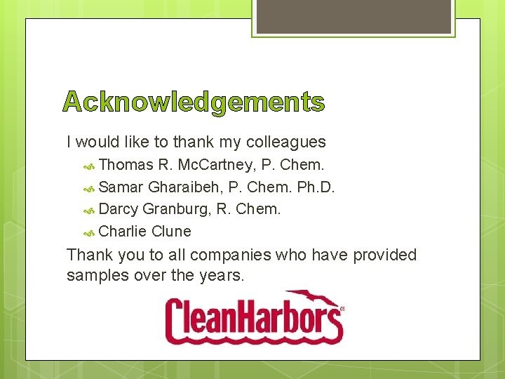 Acknowledgements I would like to thank my colleagues Thomas R. Mc. Cartney, P. Chem.