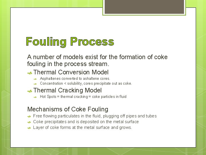 Fouling Process A number of models exist for the formation of coke fouling in