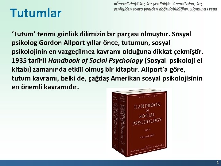 Tutumlar «Önemli değil kaç kez yenildiğin. Önemli olan, kaç yenilgiden sonra yeniden doğrulabildiğin» .