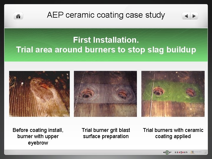 AEP ceramic coating case study First Installation. Trial area around burners to stop slag