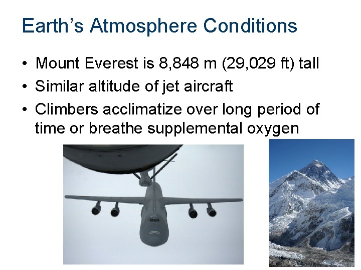 Earth’s Atmosphere Conditions • Mount Everest is 8, 848 m (29, 029 ft) tall