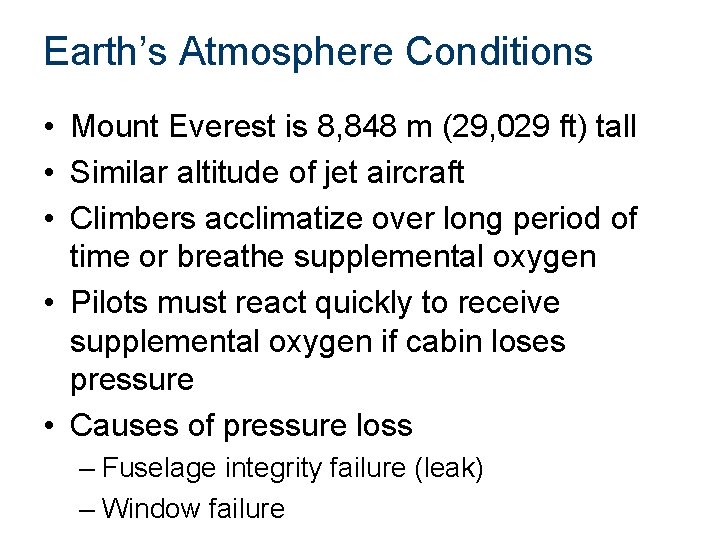 Earth’s Atmosphere Conditions • Mount Everest is 8, 848 m (29, 029 ft) tall