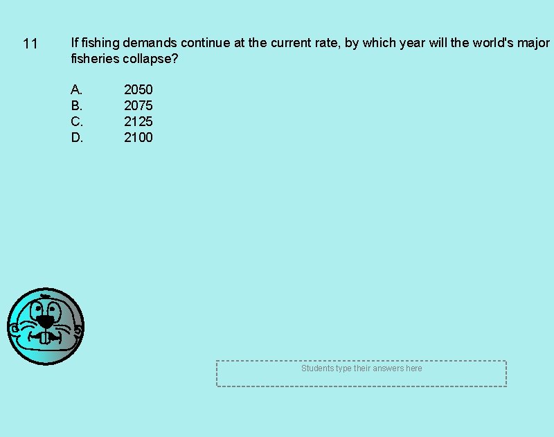 11 If fishing demands continue at the current rate, by which year will the