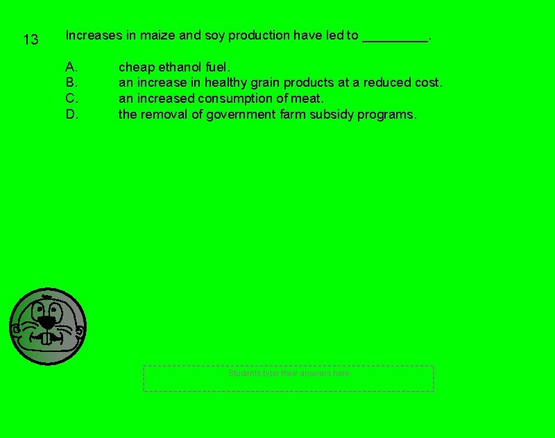 13 Increases in maize and soy production have led to _____. A. B. C.