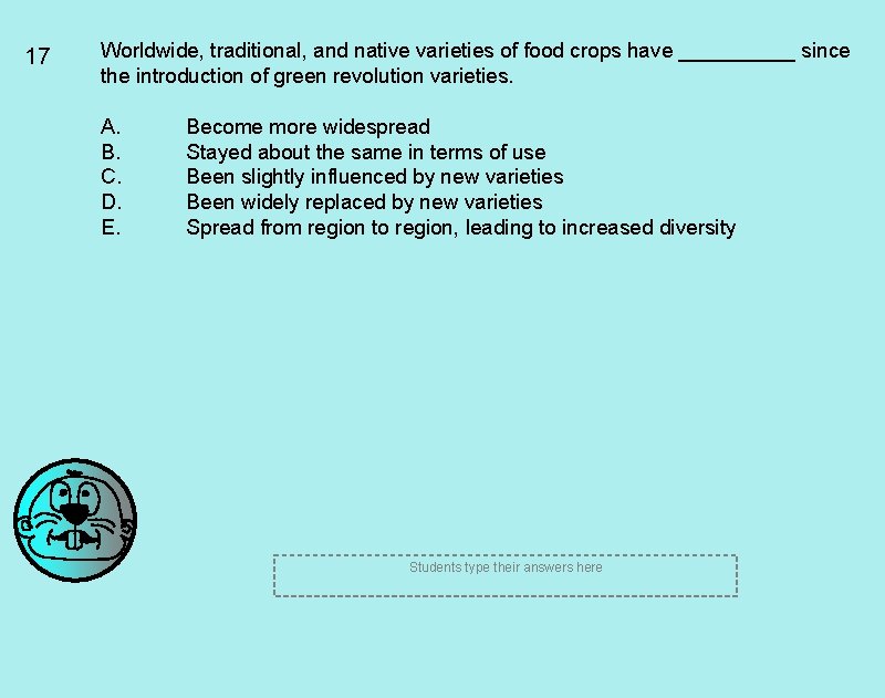 17 Worldwide, traditional, and native varieties of food crops have _____ since the introduction