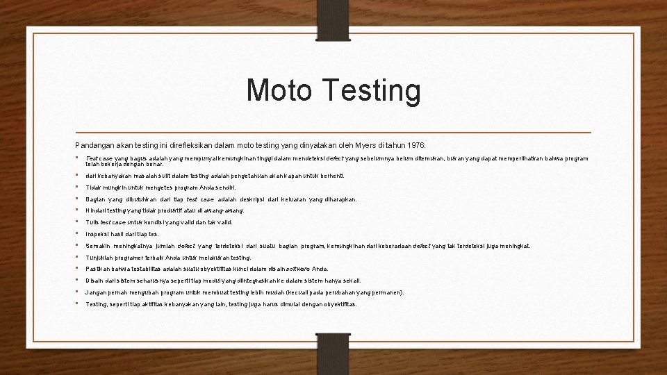 Moto Testing Pandangan akan testing ini direfleksikan dalam moto testing yang dinyatakan oleh Myers