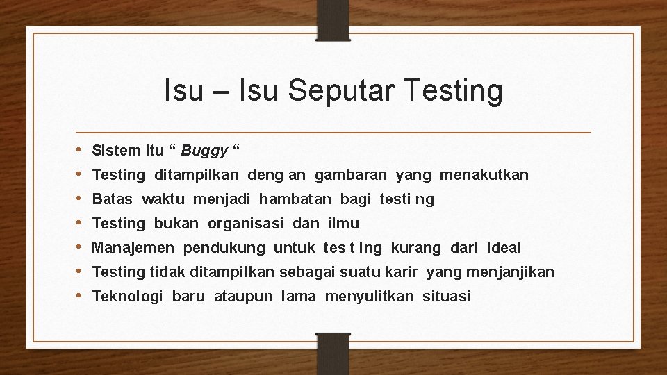 Isu – Isu Seputar Testing • • Sistem itu “ Buggy “ Testing ditampilkan