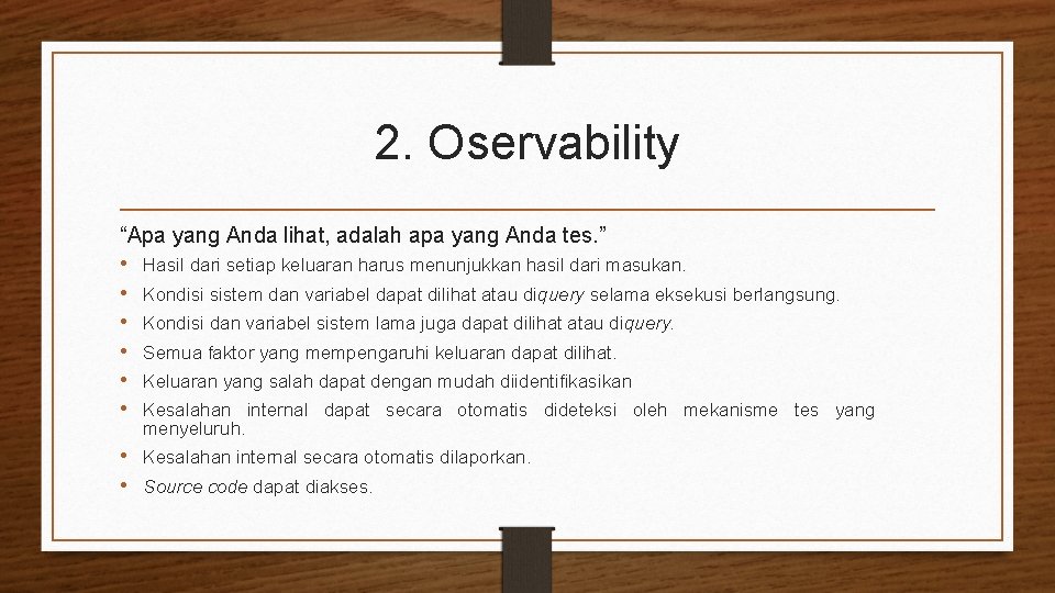 2. Oservability “Apa yang Anda lihat, adalah apa yang Anda tes. ” • Hasil