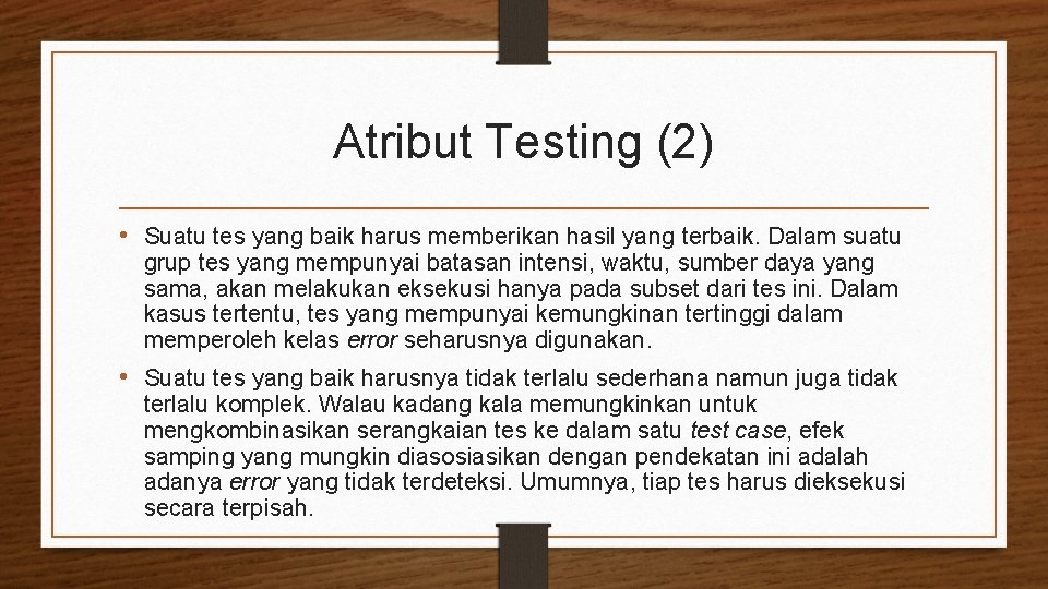Atribut Testing (2) • Suatu tes yang baik harus memberikan hasil yang terbaik. Dalam