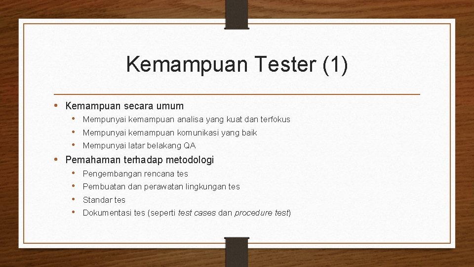 Kemampuan Tester (1) • Kemampuan secara umum • Mempunyai kemampuan analisa yang kuat dan