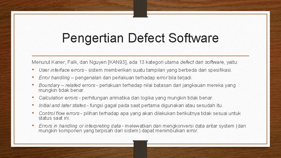 Pengertian Defect Software Menurut Kaner, Falk, dan Nguyen [KAN 93], ada 13 kategori utama