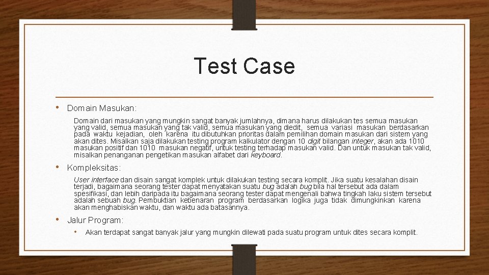 Test Case • Domain Masukan: Domain dari masukan yang mungkin sangat banyak jumlahnya, dimana