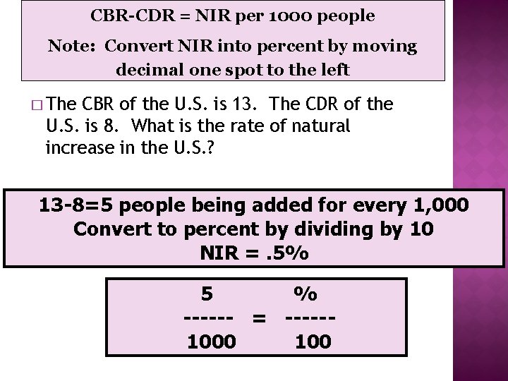 CBR-CDR = NIR per 1000 people Note: Convert NIR into percent by moving decimal