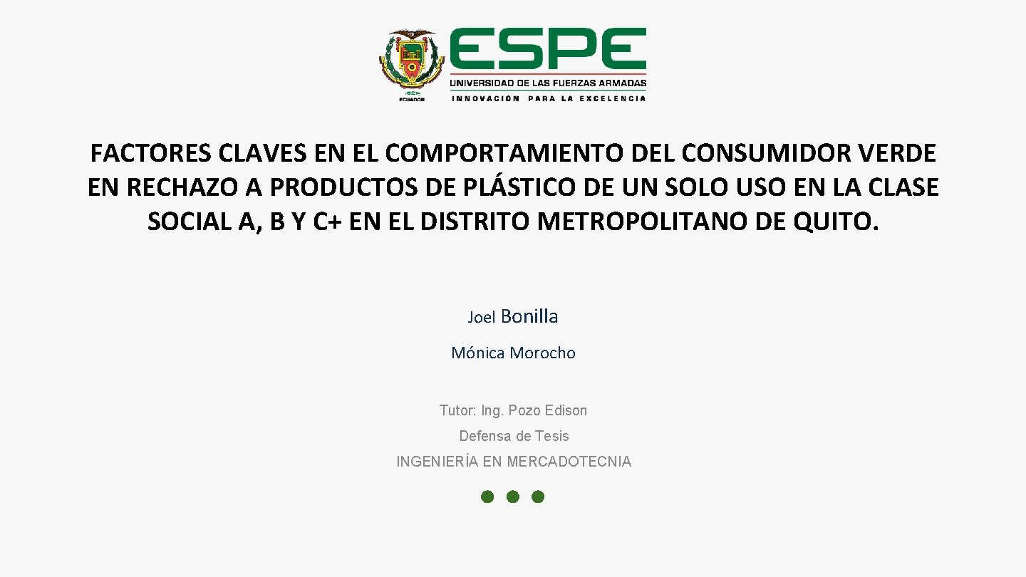 FACTORES CLAVES EN EL COMPORTAMIENTO DEL CONSUMIDOR VERDE EN RECHAZO A PRODUCTOS DE PLÁSTICO FACTORES CLAVES EN EL COMPORTAMIENTO DEL CONSUMIDOR VERDE EN RECHAZO A PRODUCTOS DE PLÁSTICO