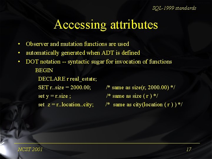 SQL-1999 standards Accessing attributes • Observer and mutation functions are used • automatically generated
