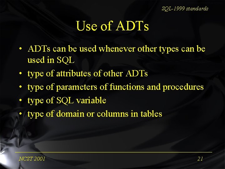 SQL-1999 standards Use of ADTs • ADTs can be used whenever other types can