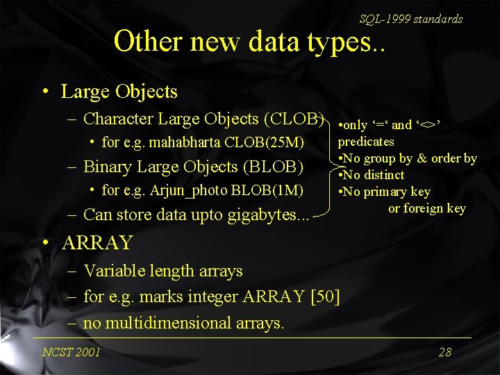 SQL-1999 standards Other new data types. . • Large Objects – Character Large Objects