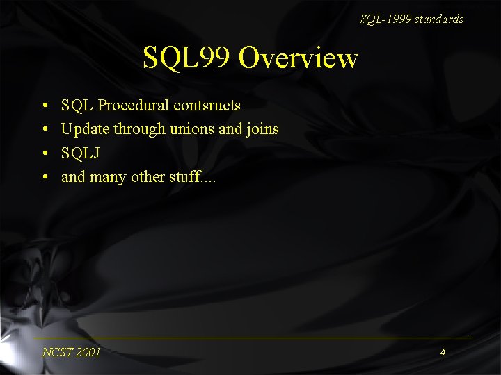 SQL-1999 standards SQL 99 Overview • • SQL Procedural contsructs Update through unions and