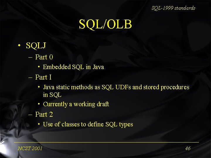 SQL-1999 standards SQL/OLB • SQLJ – Part 0 • Embedded SQL in Java –