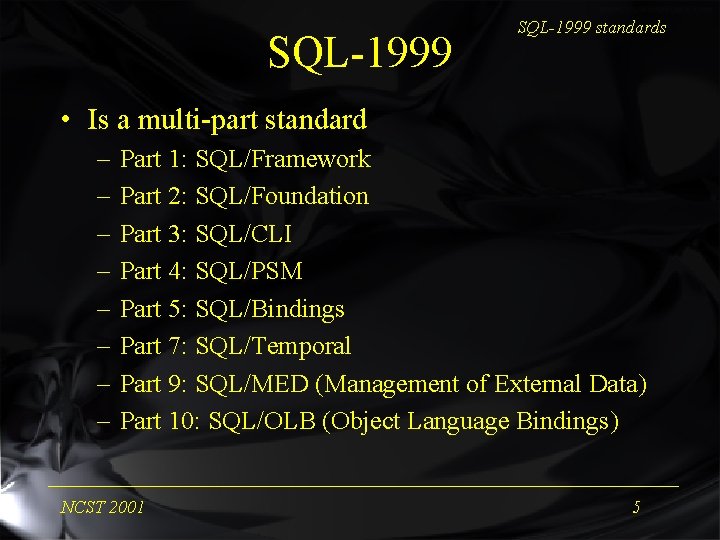 SQL-1999 standards • Is a multi-part standard – – – – Part 1: SQL/Framework