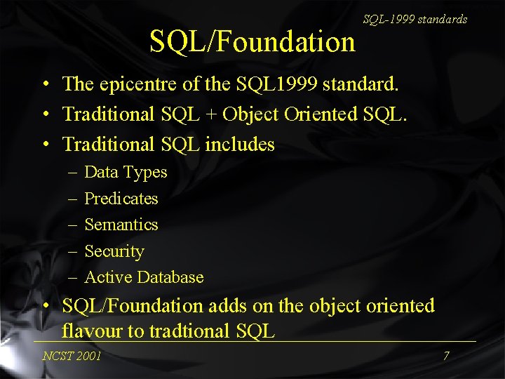 SQL/Foundation SQL-1999 standards • The epicentre of the SQL 1999 standard. • Traditional SQL