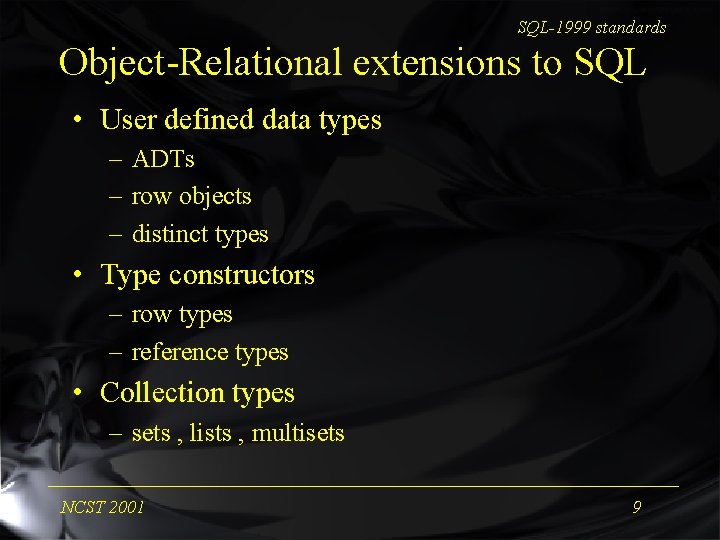 SQL-1999 standards Object-Relational extensions to SQL • User defined data types – ADTs –