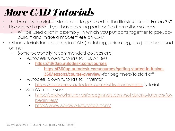 More CAD Tutorials • • • That was just a brief basic tutorial to