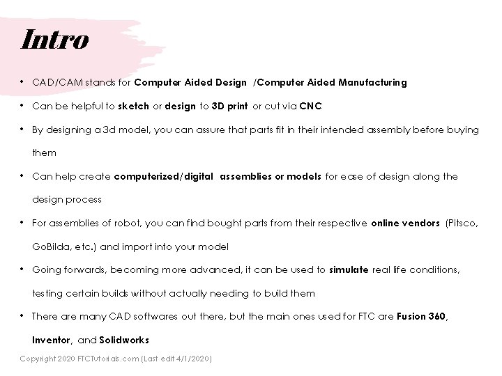 Intro • CAD/CAM stands for Computer Aided Design /Computer Aided Manufacturing • Can be