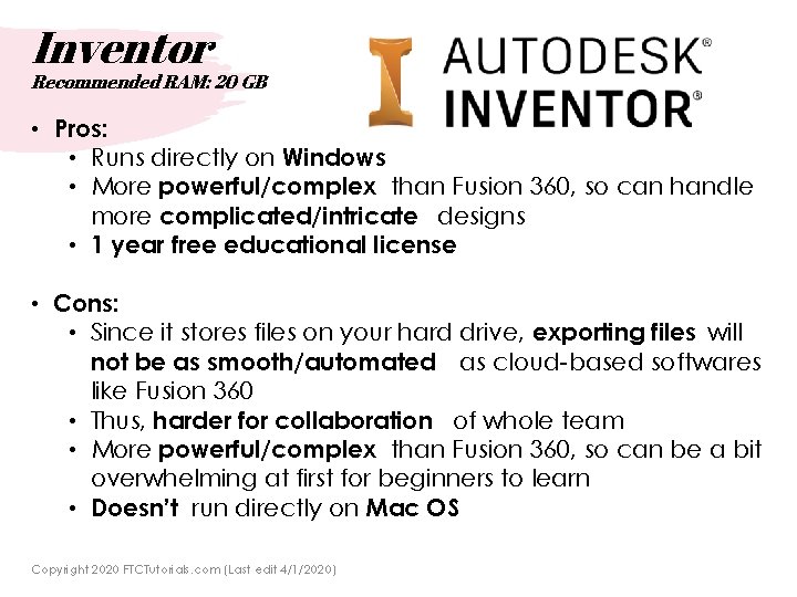 Inventor Recommended RAM: 20 GB • Pros: • Runs directly on Windows • More