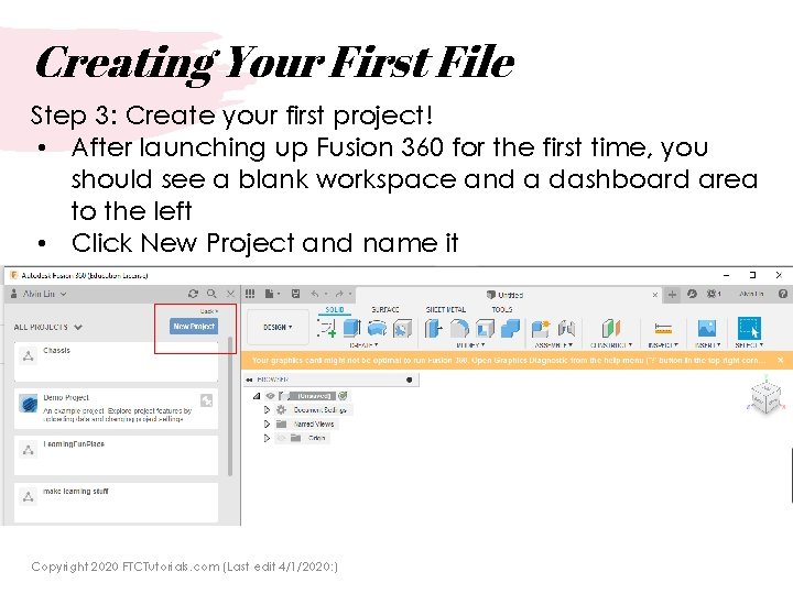 Creating Your First File Step 3: Create your first project! • After launching up