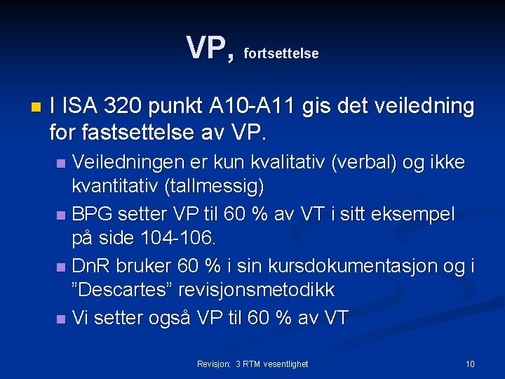 VP, fortsettelse n I ISA 320 punkt A 10 -A 11 gis det veiledning