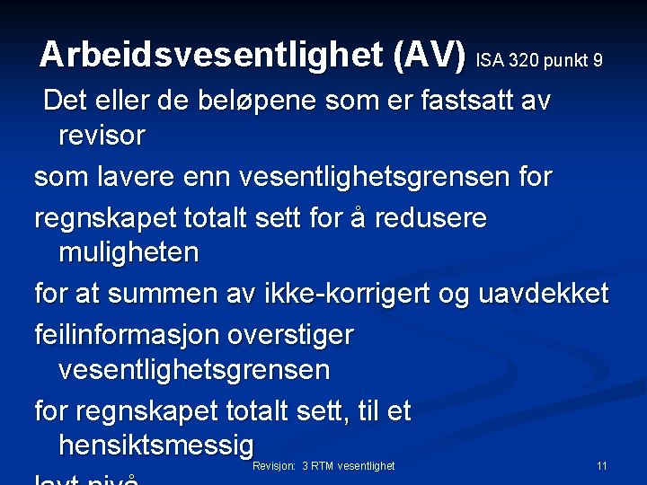 Arbeidsvesentlighet (AV) ISA 320 punkt 9 Det eller de beløpene som er fastsatt av Arbeidsvesentlighet (AV) ISA 320 punkt 9 Det eller de beløpene som er fastsatt av