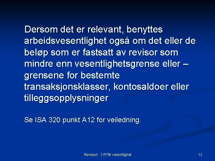 Dersom det er relevant, benyttes arbeidsvesentlighet også om det eller de beløp som er