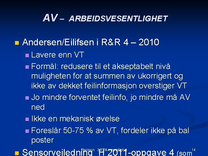 AV – n ARBEIDSVESENTLIGHET Andersen/Eilifsen i R&R 4 – 2010 Lavere enn VT n