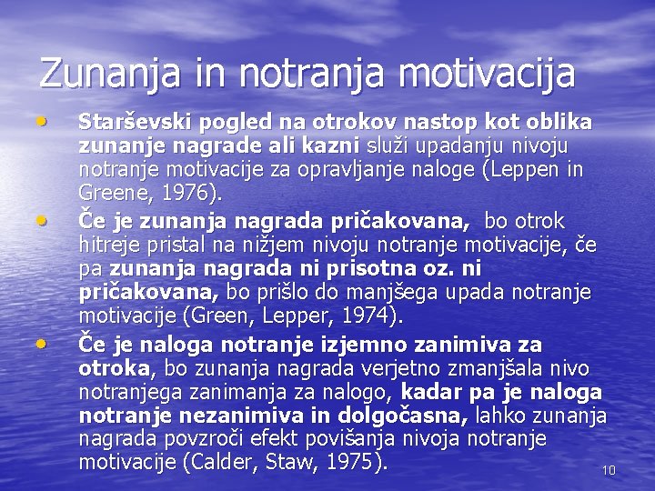 Zunanja in notranja motivacija • • • Starševski pogled na otrokov nastop kot oblika