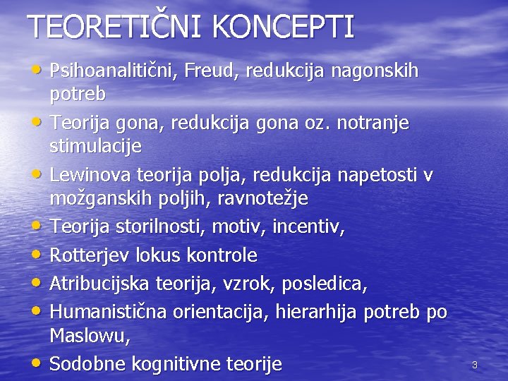 TEORETIČNI KONCEPTI • Psihoanalitični, Freud, redukcija nagonskih • • potreb Teorija gona, redukcija gona