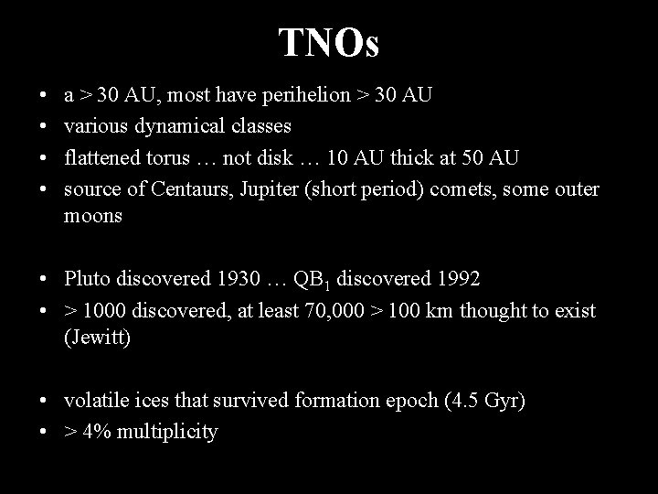 TNOs • • a > 30 AU, most have perihelion > 30 AU various