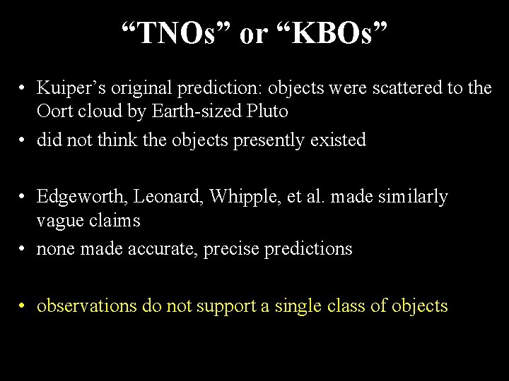 “TNOs” or “KBOs” • Kuiper’s original prediction: objects were scattered to the Oort cloud
