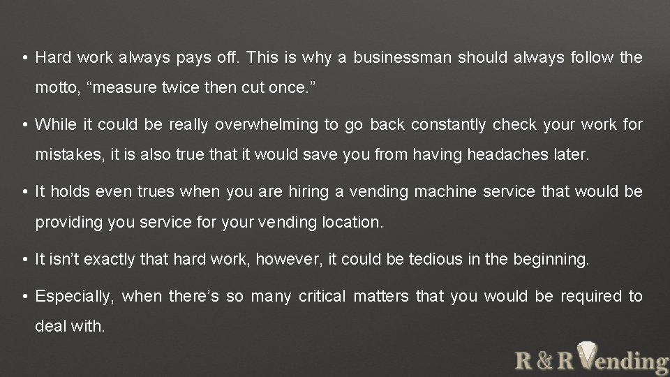  • Hard work always pays off. This is why a businessman should always