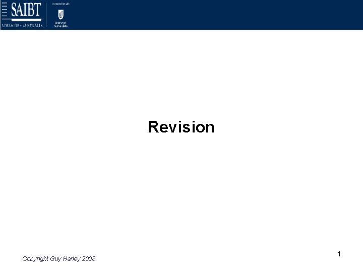 Revision Copyright Guy Harley 2008 1 