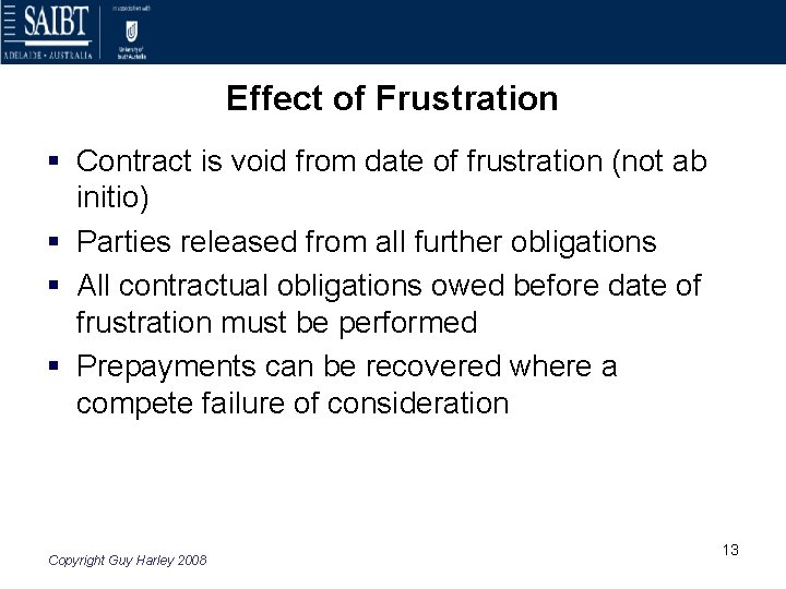 Effect of Frustration § Contract is void from date of frustration (not ab initio)